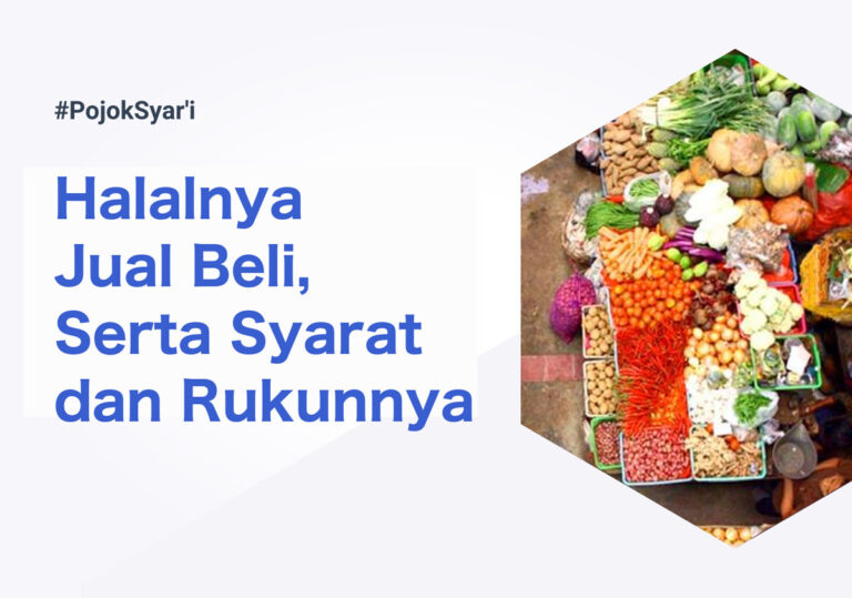 Halalnya Jual Beli, Serta Syarat dan Rukunnya