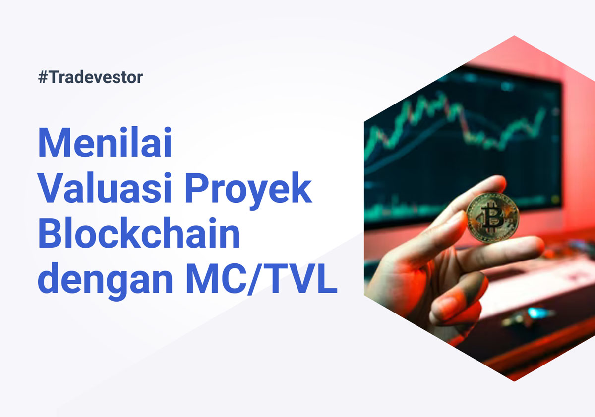 Menilai Valuasi Proyek Blockchain dengan Melihat Rasio MC/TVL - Media Edukasi Aset Kripto dan Web3 Halal Pertama di Indonesia